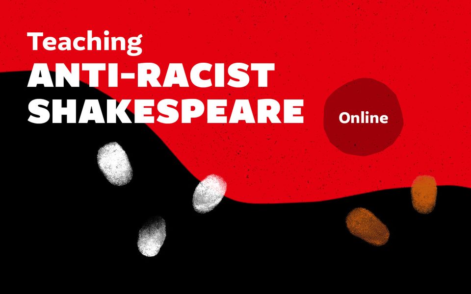 A red and black abstract background with white and brown painted thumb prints. Text reads: Teaching Anti-racist Shakespeare Online.