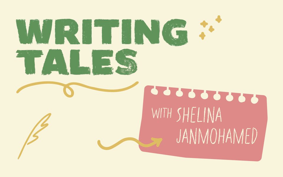 Green block letters read 'WRITING TALES' and are surrounded by yellow doodles. On a pink notebook paper graphic, text reads 'WITH SHELINA JANMOHAMED'.